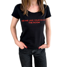 Load image into Gallery viewer, Kiss Me Like Your Ex Is In The Room Tee